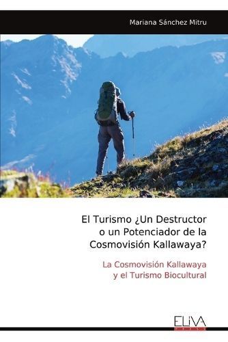 Turismo ?Un Destructor o un Potenciador de la Cosmovisi?n Kallawaya?