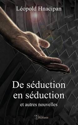 De Séduction En Séduction Et Autres Nouvelles By Leopold Hnacipan