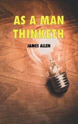 As a Man Thinketh By James Allen 9791029910432 (Hardback)