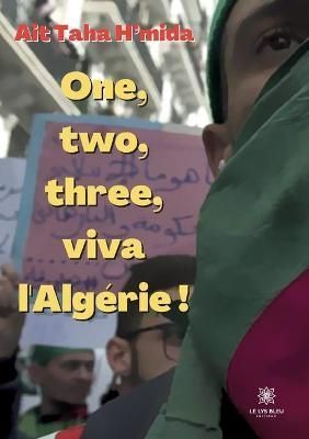 One, two, three, viva l'Algerie ! By H'Mida Ait Taha 9791037753670