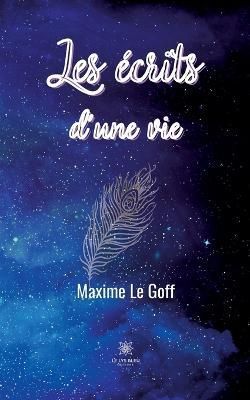 Les ecrits d'une vie By Maxime Le Goff 9791037768179 (Paperback)