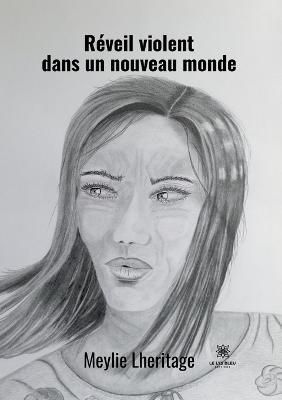Réveil Violent Dans Un Nouveau Monde By Meylie Lheritage (Paperback)