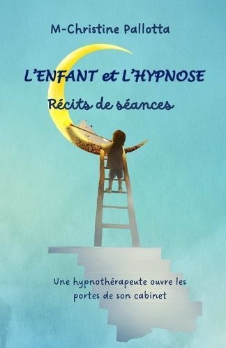 L'Enfant Et l'Hypnose, Récits De Séances 9791041503384 (Paperback)