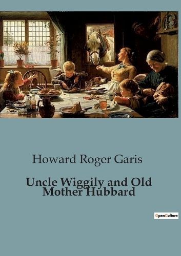 Uncle Wiggily and Old Mother Hubbard By Roger Garis 9791041829255