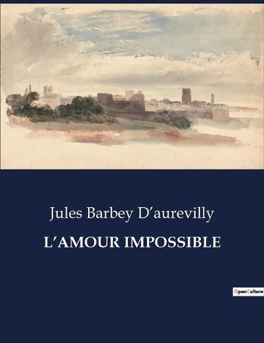 L'Amour Impossible By Barbey d'Aurevilly 9791041834945 (Paperback)