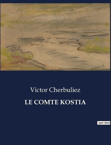 Le Comte Kostia By Victor Cherbuliez 9791041839476 (Paperback)