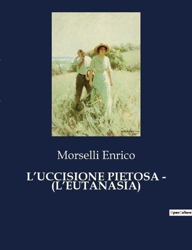 L'Uccisione Pietosa - (l'Eutanasía) By Enrico 9791041840304