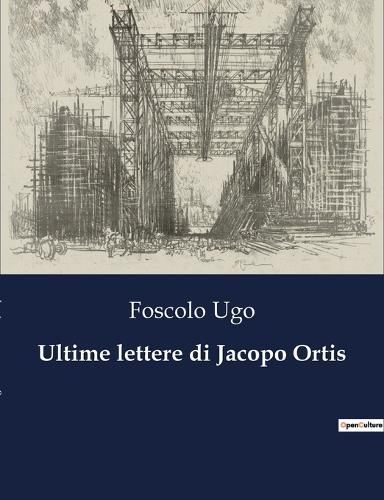 Ultime lettere di Jacopo Ortis By Ugo 9791041842544 (Paperback)