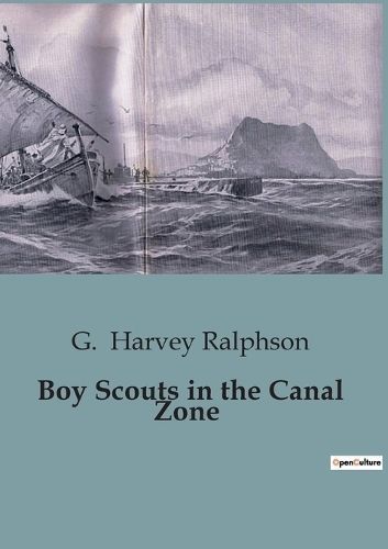 Boy Scouts in the Canal Zone By G Harvey Ralphson 9791041847846