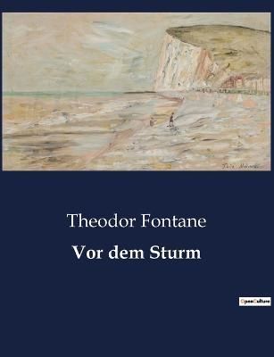Vor dem Sturm By Theodor Fontane 9791041901678 (Paperback)