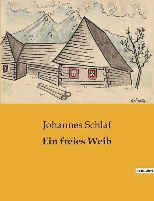 Ein freies Weib By Johannes Schlaf 9791041903870 (Paperback)