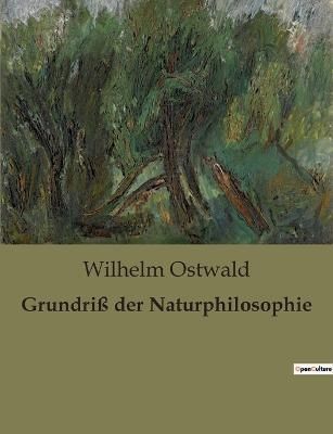 Grundriss der Naturphilosophie By Wilhelm Ostwald 9791041904501