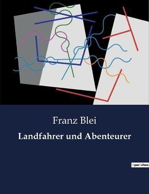 Landfahrer Und Abenteurer By Franz Blei 9791041907199 (Paperback)
