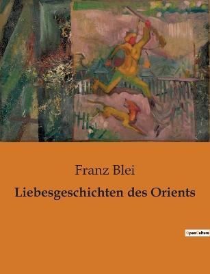 Liebesgeschichten Des Orients By Franz Blei 9791041908059 (Paperback)