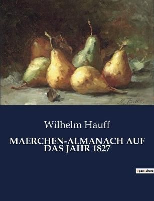 Maerchen-Almanach Auf Das Jahr 1827 By Hauff 9791041909346 (Paperback)