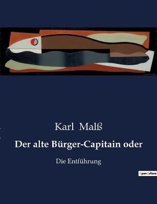 Der alte Burger-Capitain oder By Karl Malss 9791041909780 (Paperback)