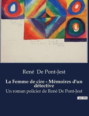 Femme de cire - Mémoires d'un détective By de Pont-Jest (Paperback)