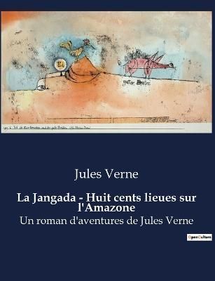 La Jangada - Huit cents lieues sur l'Amazone By Jules Verne