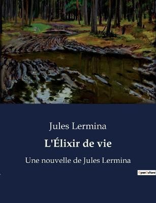 L'Élixir de vie By Lermina 9791041916443 (Paperback)
