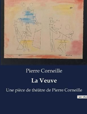La Veuve By Pierre Corneille 9791041925476 (Paperback)