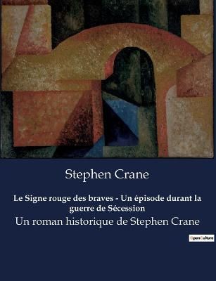 Signe rouge des braves - Un ?pisode durant la guerre de S?cession