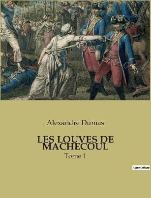 Les Louves De Machecoul By Alexandre Dumas 9791041932573 (Paperback)