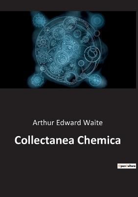 Collectanea Chemica By Arthur Edward Waite 9791041942572 (Paperback)