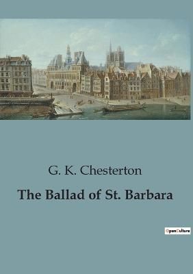Ballad of St. Barbara By Chesterton 9791041947096 (Paperback)