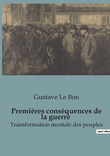 Premières Conséquences De La Guerre By Gustave Le Bon 9791041948079
