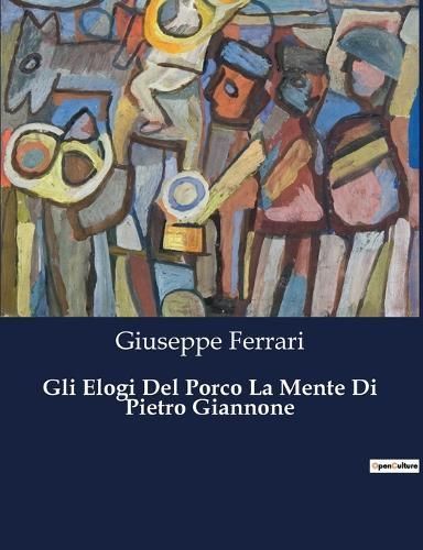 Gli Elogi Del Porco La Mente Di Pietro Giannone By Ferrari (Paperback)