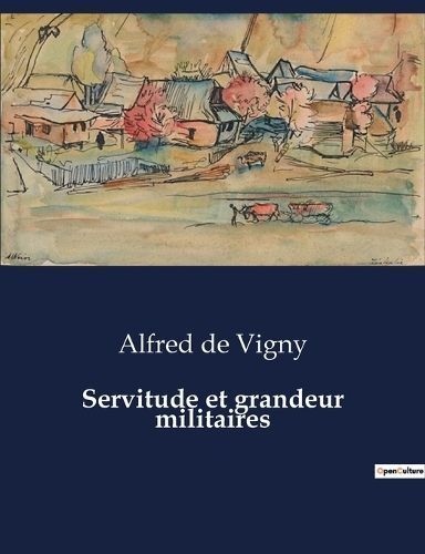 Servitude et grandeur militaires By De Vigny 9791041980161 (Paperback)