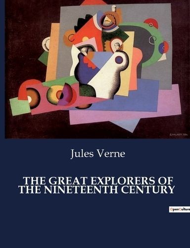 The Great Explorers of the Nineteenth Century By Jules Verne