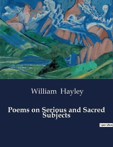 Poems on Serious and Sacred Subjects By Hayley 9791041988044