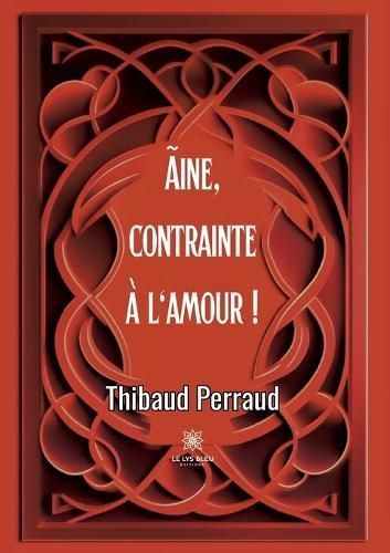 Ãine, Contrainte À L'amour ! By Thibaud Perraud 9791042202958
