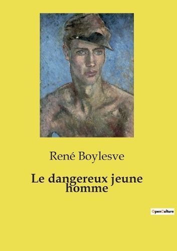 Le Dangereux Jeune Homme By René Boylesve 9791043100956 (Paperback)