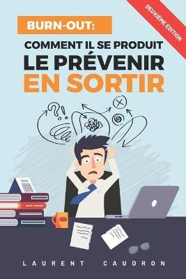 Burn-Out, Comment il se produit, le prévenir, en sortir By Caudron
