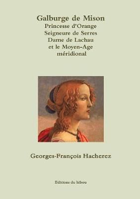 Galburge de Mison PRINCESSE D'ORANGE Seigneure de Serres Dame de Lachau et le Moyen-Age m?ridional