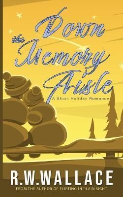 Down the Memory Aisle By R W Wallace 9791095707837 (Paperback)