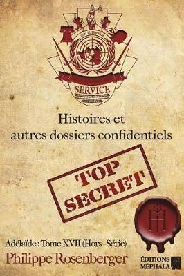 Histoires & Autres Dossiers Confidentiels By Philippe Rosenberger