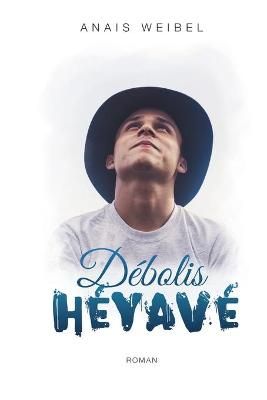 Débolis Héyavé By Anaïs Weibel, Anaïs W 9791096215010 (Paperback)