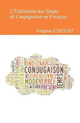 L'Utilisation Des Temps de Conjugaison En Fran?ais By Vincent