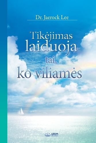 Tikejimas laiduoja tai, ko viliames (Lithuanian Edition) By Lee