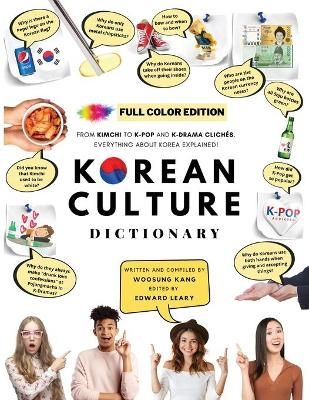 [FULL COLOR] KOREAN CULTURE DICTIONARY - From Kimchi To K-Pop and K-Drama Clichés. Everything About Korea Explained!
