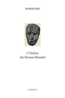 L'Ordine dei Monaci Bendati By Bardinero, Elia 9791220079723