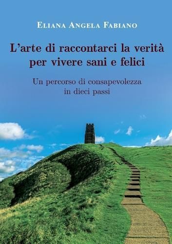 L'arte di raccontarci la verità per vivere sani e felici By Fabiano
