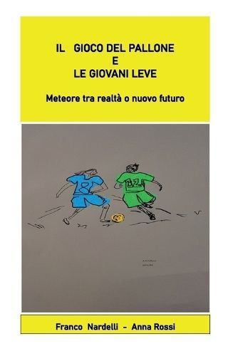 gioco del pallone e le giovani leve "Meteore tra realtà o nuovo futuro"