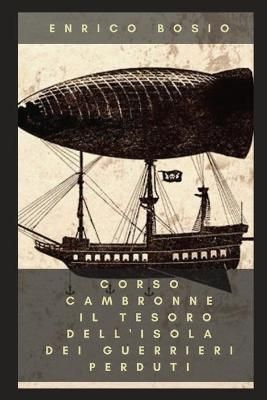 Corso Cambronne Il Tesoro Dell'isola Dei Guerrieri Perduti By Bosio