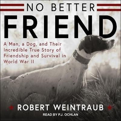 No Better Friend By Robert Weintraub (author), P J Ochlan (read by)
