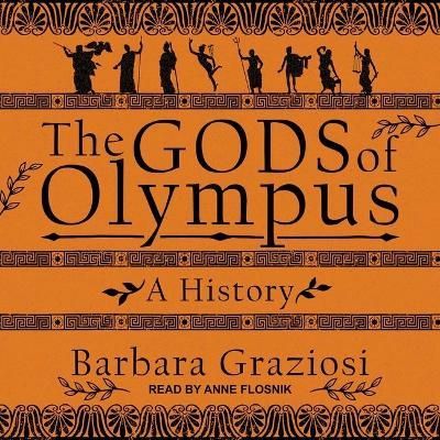The Gods of Olympus By Barbara Graziosi (author), Flosnik (read by)