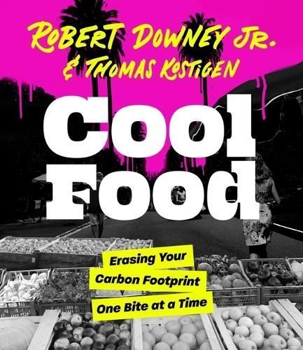 Cool Food By Robert Downey, Thomas Kostigen 9798200962372 (Hardback)